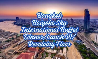BANGKOK Baiyoke Sky International Buffet Dinner/Lunch w/ revolving floor
